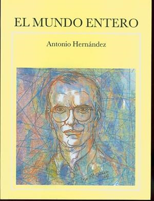 MUNDO ENTERO, EL | 9788495710406 | HERNÁNDEZ, ANTONIO