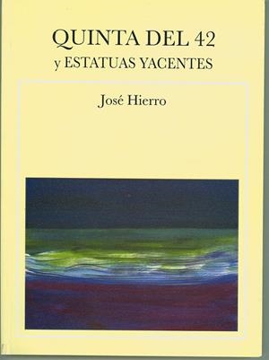 QUINTA DEL 42 Y ESTATUAS YACENTES | 9788487451089 | HIERRO, JOSÉ
