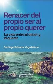 RENACER DEL PROPIO SER AL PROPIO QUERER | 9789878267296 | VEGA MILONE,SANTIAGO SALVADOR