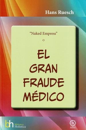 NAKED EMPRESS O EL GRAN FRAUDE MÉDICO | 9788419710611 | RUESCH, HANS
