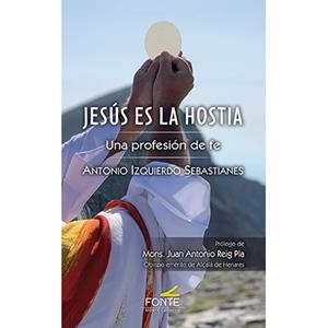 JESUS ES LA HOSTIA | 9788419307965 | IZQUIERDO SEBASTIANES, ANTONIO