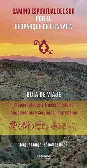 CAMINO ESPIRITUAL DEL SUR POR EL GEOPARQUE DE GRANADA | 9788411815024 | SÁNCHEZ RUBÍ, MIGUEL ÁNGEL