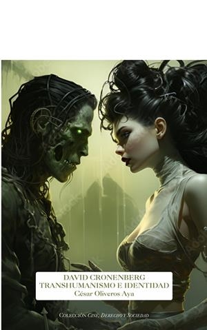 DAVID CRONENBERG, TRANSHUMANISMO E IDENTIDAD | 9788410120006 | OLIVEROS AYA, CÉSAR