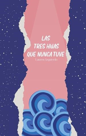 TRES HIJAS QUE NUNCA TUVE, LAS | 9788412757552 | IZQUIERDO, LAUREN
