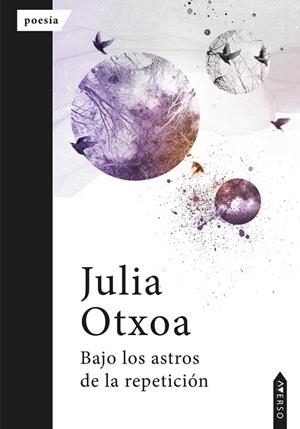 BAJO LOS ASTROS DE LA REPETICIÓN | 9788410027114 | OTXOA, JULIA