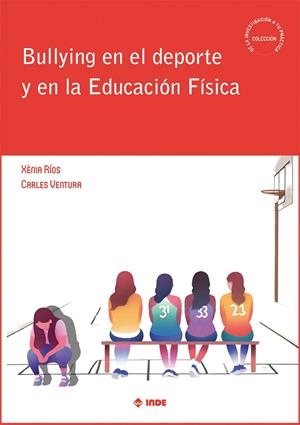 BULLYING EN EL DEPORTE Y EN LA EDUCACIÓN FISICA | 9788497294317 | RÍOS SISÓ, XÈNIA/VENTURA VALL-LLOVERA, CARLES