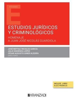 ESTUDIOS JURIDICOS Y CRIMINOLOGICOS | 9788411620512 | GINER ALEGRÍA, CÉSAR AUGUSTO/NICOLÁS GARCÍA, JOSÉ NEFTALÍ/SIGÜENZA LÓPEZ, JULIO