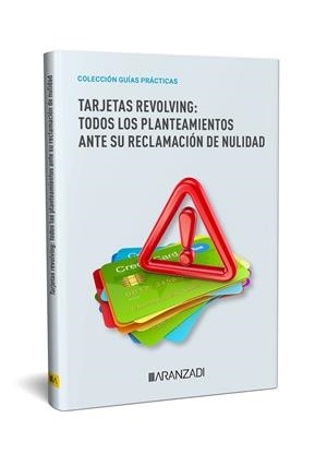 TARJETAS REVOLVING. TODOS LOS PLANTEAMIENTOS ANTE SU RECLAMACION DE NULIDAD | 9788411624411 | ARANZADI, DEPARTAMENTO DE CONTENIDOS