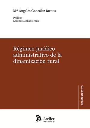 REGIMEN JURÍDICO ADMINISTRATIVO DE LA DINAMIZACIÓN RURAL | 9788418780646 | GONZÁLEZ BUSTOS, Mª ÁNGELES