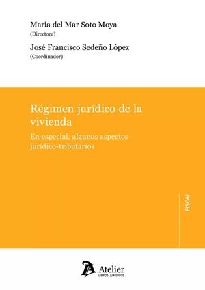 REGIMEN JURÍDICO DE LA VIVIENDA EN ESPECIAL ALGUNOS ASPECTOS JURIDICOS | 9788419773845 | SOTO MOYA, MARIA DEL MAR