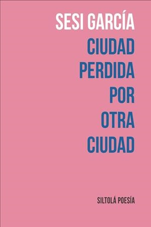CIUDAD PERDIDA POR OTRA CIUDAD | 9788419298287 | GARCÍA, SESI