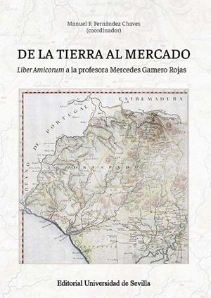 DE LA TIERRA AL MERCADO | 9788447225651 | FERNÁNDEZ CHAVES, MANUEL F./CRUZ AGUILAR, MARÍA/BEJARANO PELLICER, CLARA/BERNAL, ANTONIO-MIGUEL/CAMP