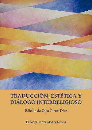 TRADUCCIÓN, ESTÉTICA Y DIÁLOGO INTERRELEGIOSO | 9788447225156 | ÁLVAREZ ORTEGA, MIGUEL/FLAQUER GARCÍA, JAIME/GIMÉNEZ DE ARAGÓN SIERRA, PEDRO/KÄSEHAGE, NINA/MONFERRE