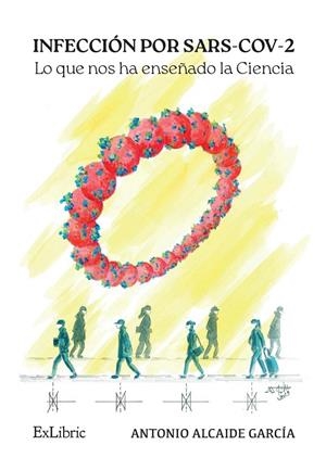 INFECCIÓN POR SARS-COV-2. LO QUE NOS HA ENSEÑADO LA CIENCIA | 9788410076006 | ALCAIDE GARCIA, ANTONIO