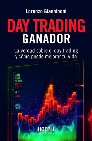 DAY TRADING GANADOR (LA VERDAD SOBRE EL DAY TRADING Y CÓMO PUEDE MEJORAR TU VIDA) | 9791254990131 | GIANNINONI, LORENZO
