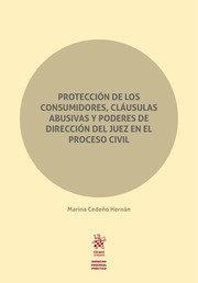 PROTECCION DE LOS CONSUMIDORES, CLAUSULAS ABUSIVAS Y PODERES DE DIRECCIÓN DEL JUEZ EN EL PROCESO CIVIL | 9788411974547 | CEDEÑO HERNAN, MARINA