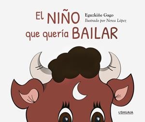 NIÑO QUE QUERÍA BAILAR, EL | 9788419405203 | GAGO, EGUZKIÑE