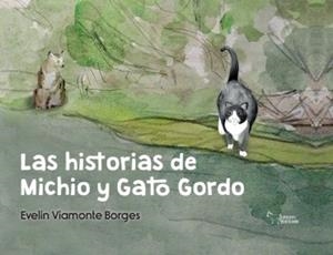 HISTORIAS DE MICHIO Y GATO GORDO, LAS | 9788419938282 | VIAMONTE BORGES, EVELIN