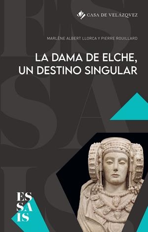 DAMA DE ELCHE, UN DESTINO SINGULAR, LA | 9788490964101 | ALBERT LLORCA, MARLENE