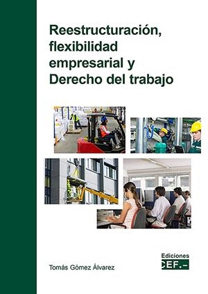REESTRUCTURACION FLEXIBILIDAD EMPRESARIAL Y DERECHO DEL TRABAJO | 9788445446706 | GÓMEZ ÁLVAREZ, TOMÁS