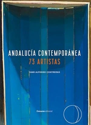 ANDALUCIA CONTEMPORANEA 73 ARTISTAS | 9788413696683 | CONTRERAS FERNÁNDEZ, JUAN ALFONSO