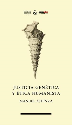 JUSTICIA GENÉTICA Y ÉTICA HUMANISTA | 9788412737837 | ATIENZA, MANUEL