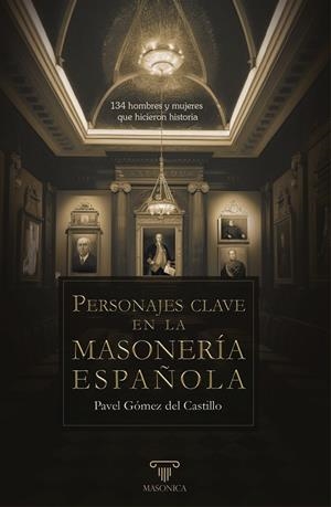 PERSONAJES CLAVE EN LA MASONERIA ESPAÑOLA | 9788419985231 | GÓMEZ DEL CASTILLO RECIO, PAVEL