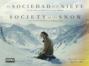 SOCIEDAD DE LA NIEVE, LA. ASI SE HIZO LA PELICULA DE J. A. BAYONA | 9788467967500 | DE FEZ, DESIREÉ