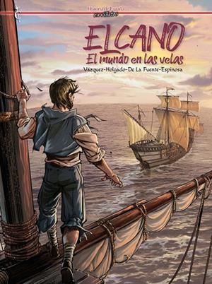 ELCANO. EL MUNDO EN LAS VELAS | 9788412727463 | VÁZQUEZ, ÁLBER / HOLGADO, IÑAKI