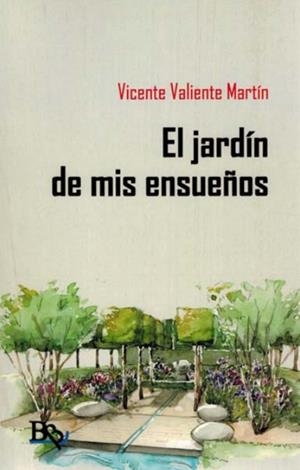 JARDÍN DE MIS ENSUEÑOS, EL | 9788410092006 | VALIENTE MARTÍN, VICENTE