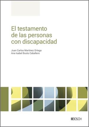 TESTAMENTO DE LAS PERSONAS CON DISCAPACIDAD, EL | 9788490907306 | MARTÍNEZ ORTEGA, JUAN CARLOS