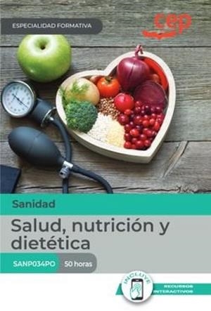 MANUAL SALUD NUTRICION Y DIETETICA ESPECIALIDADES FORMATIVAS | 9788410103764 | CEP, EDITORIAL