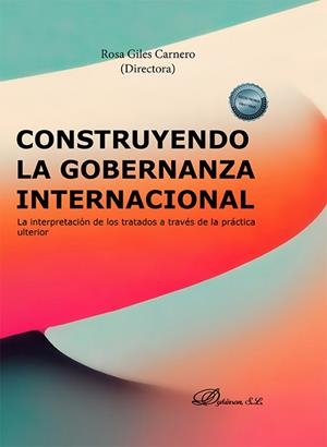 CONSTRUYENDO LA GOBERNANZA INTERNACIONAL | 9788411706940 | GILES CARNERO, ROSA
