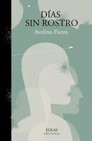 DIAS SIN ROSTRO | 9788410057074 | FIERRO, AVELINO