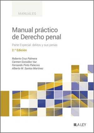 MANUAL PRACTICO DE DERECHO PENAL (2 EDICION) | 9788419905185 | CRUZ PALMERA, ROBERTO/GONZÁLEZ VAZ, CARMEN/PINTO PALACIOS, FERNANDO/SANTOS MARTÍNEZ, ALBERTO M.
