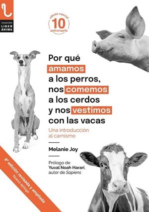 POR QUE AMAMOS A LOS PERROS NOS COMEMOS A LOS CERDOS Y NOS VESTIMOS CON LAS VACAS | 9788417121785 | JOY, MELANIE