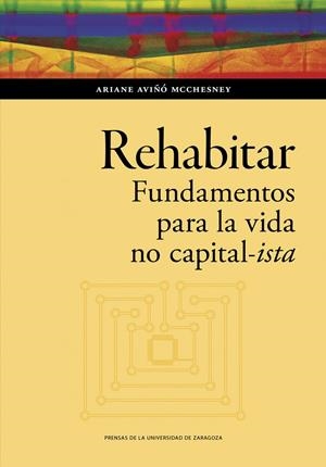 REHABITAR FUNDAMENTOS PARA LA VIDA NO CAPITAL-ISTA | 9788413406749 | AVIÑÓ, ARIANE