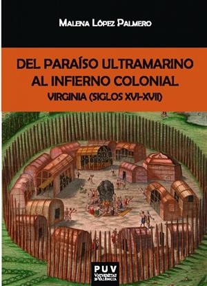 DEL PARAISO ULTRAMARINO AL INFIERNO COLONIAL | 9788411181280 | LÓPEZ PALMERO, MALENA
