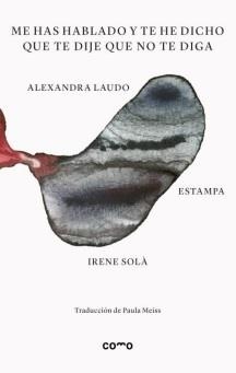 ME HAS HABLADO Y TE HE DICHO QUE TE DIJE QUE NO TE DIGA | 9788409555338 | LAUDO JIMÉNEZ, ALEXANDRA / ESTAMPA / SOLÀ SÀEZ, IRENE