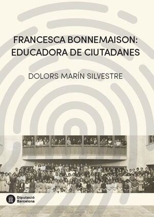 FRANCESCA BONNEMAISON : EDUCADORA DE CIUTADANES | 9788498030099 | MARÍN SILVESTRE, DOLORS
