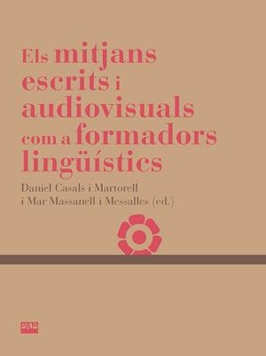 MITJANS ESCRITS I AUDIOVISUALS COM A FORMADORS LINGÜÍSTICS, ELS | 9788491912866 | CASALS I MARTORELL, DANIEL / MASSANELL I MESSALLES, MAR