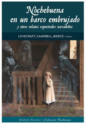 NOCHEBUENA EN UN BARCO EMBRUJADO Y OTROS RELATOS ESPECTRALES NAVIDEÑOS | 9788419790361 | LOVECRAFT, H. P. / CAMPBELL / BIERCE
