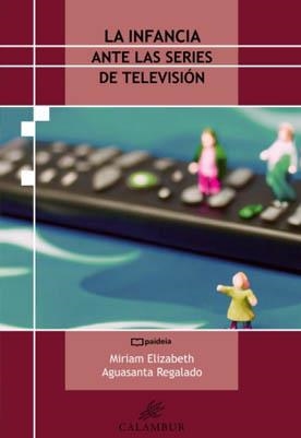 INFANCIA ANTE LAS SERIES DE TELEVISIÓN, LA | 9788483595947 | AGUASANTA REGALADO, MIRIAM ELIZABETH