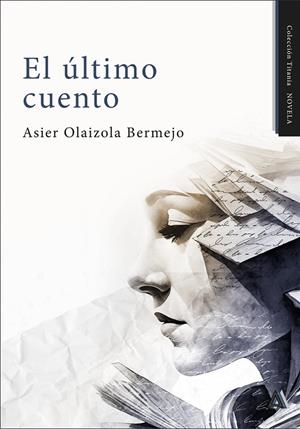 ÚLTIMO CUENTO, EL | 9788410155176 | OLAIZOLA BERMEJO, ASIER