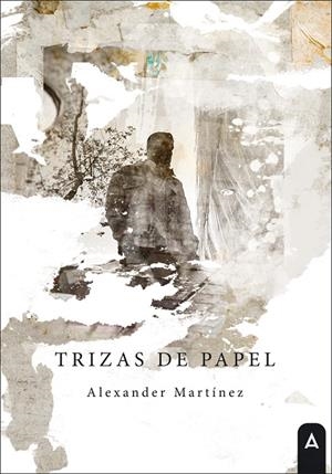 TRIZAS DE PAPEL | 9788419864895 | MARTÍNEZ, ALEXANDER