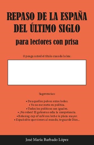REPASO DE LA ESPAÑA DEL ÚLTIMO SIGLO PARA LECTORES CON PRISA | 9788412780369 | BARBADO LOPEZ, JOSE MARIA