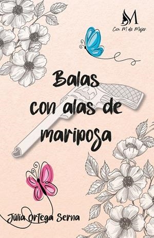 BALAS CON ALAS DE MARIPOSA | 9788410102156 | ORTEGA SERNA, JULIA
