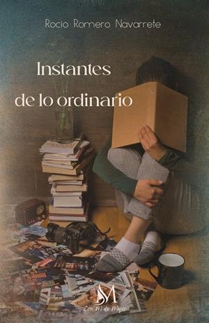 INSTANTES DE LO ORDINARIO | 9788410102132 | ROMERO NAVARRETE, ROCÍO