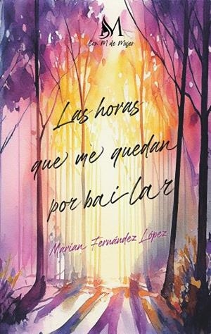 HORAS QUE ME QUEDAN POR BAILAR, LAS | 9788410102163 | FERNÁNDEZ, MARIAN
