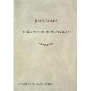 ÚLTIMO AMOR DE DON JUAN, EL | 9788412722109 | BOLEA, JUAN